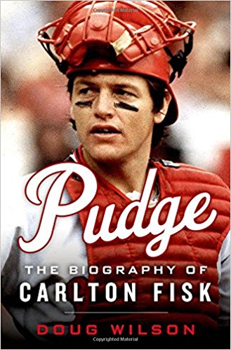 “Pudge: The Biography of Carlton Fisk”